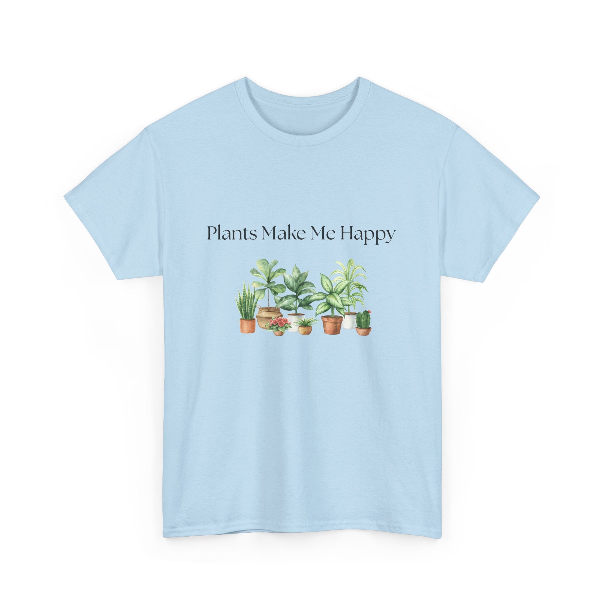 Plants Make Me Happy T-Shirt — Plant Lover Graphic Tee