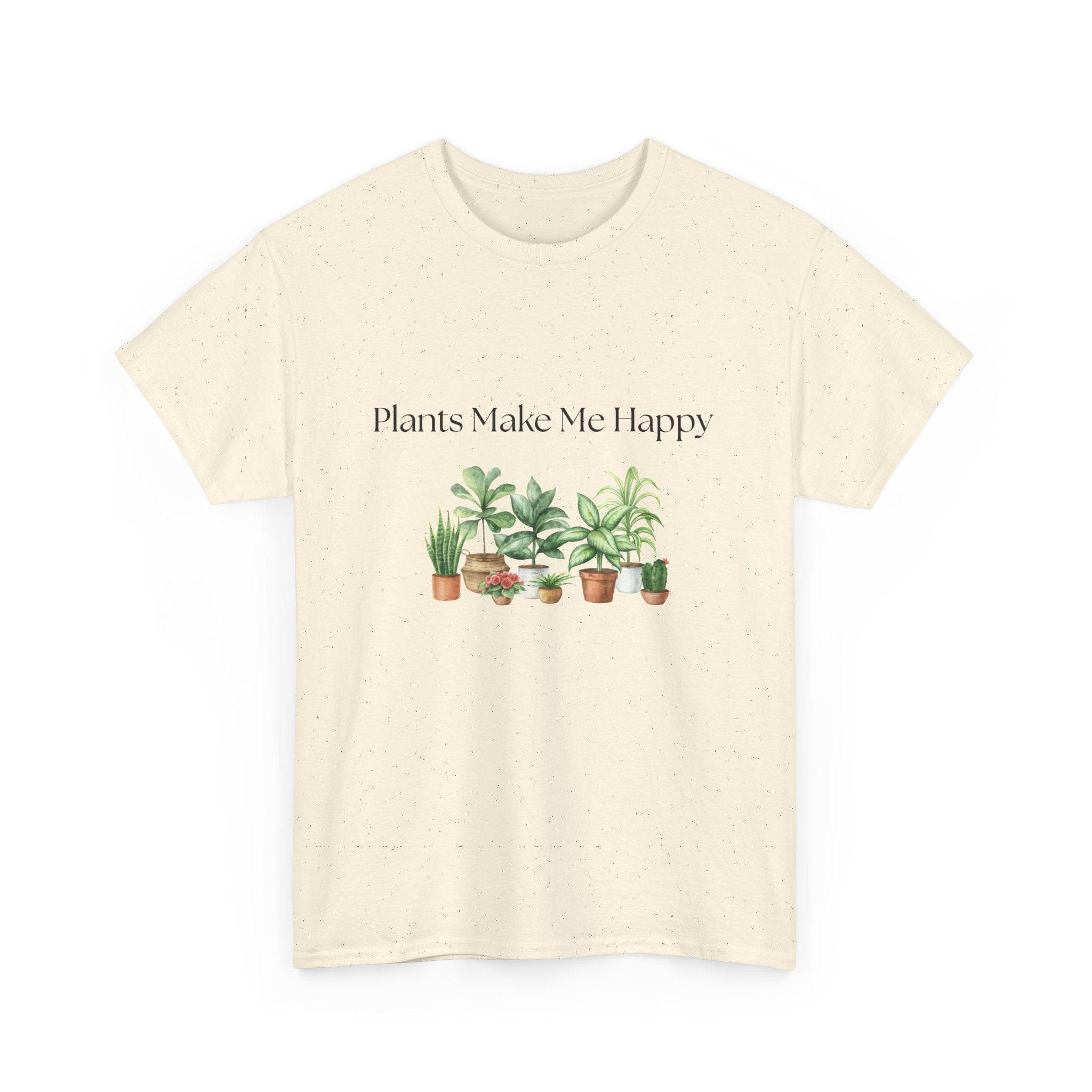 Plants Make Me Happy T-Shirt — Plant Lover Graphic Tee