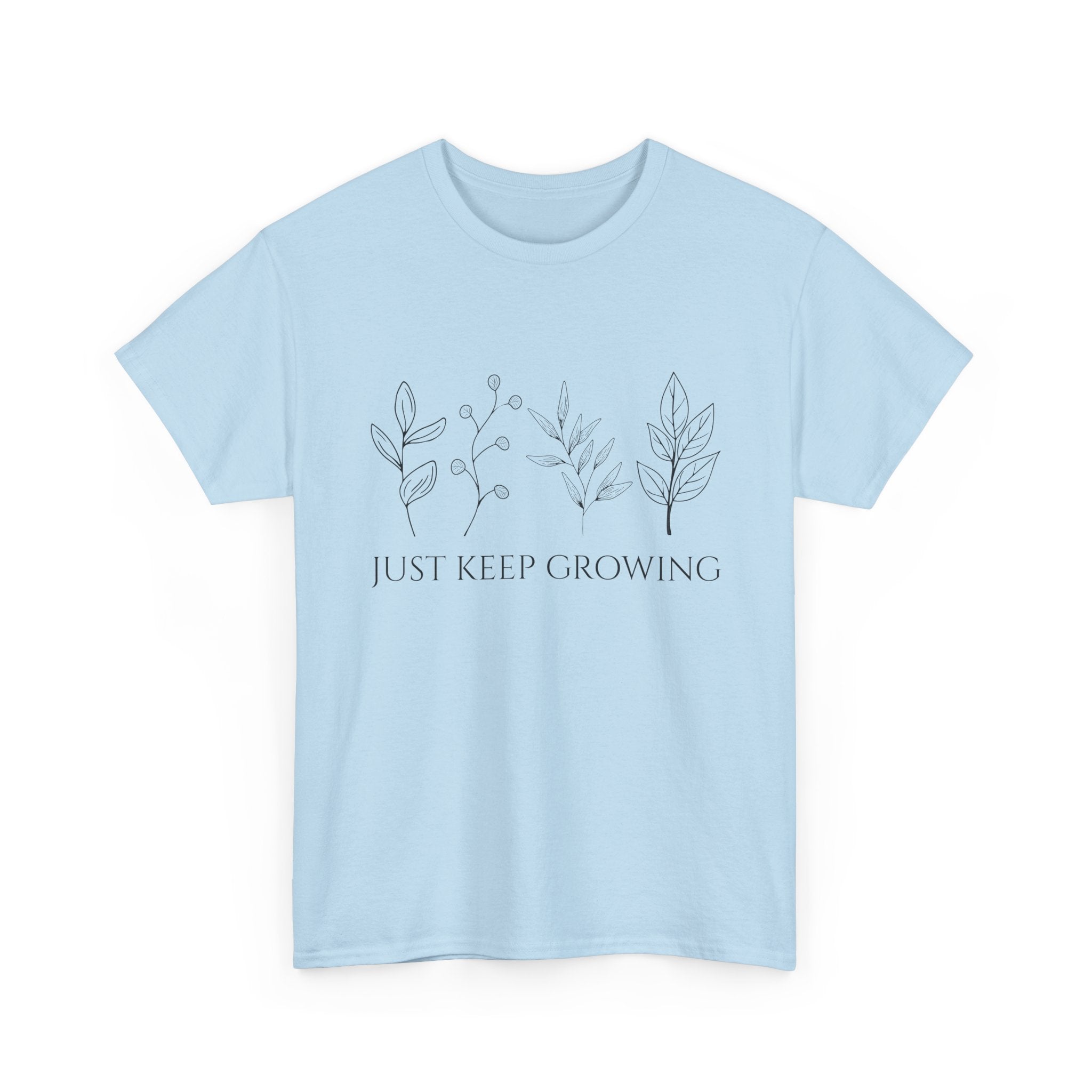 Just Keep Growing Unisex T-Shirt