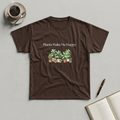 Plants Make Me Happy T-Shirt — Plant Lover Graphic Tee