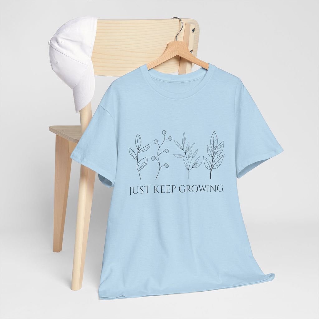 Just Keep Growing Unisex T-Shirt